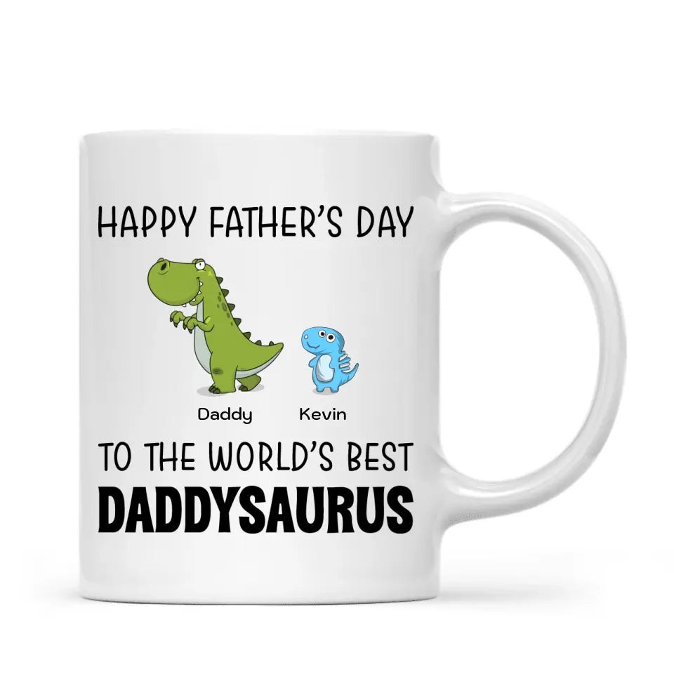 Father's Day Mug - Happy Father's Day To The World's Best Daddysaurus - Personalized Mug